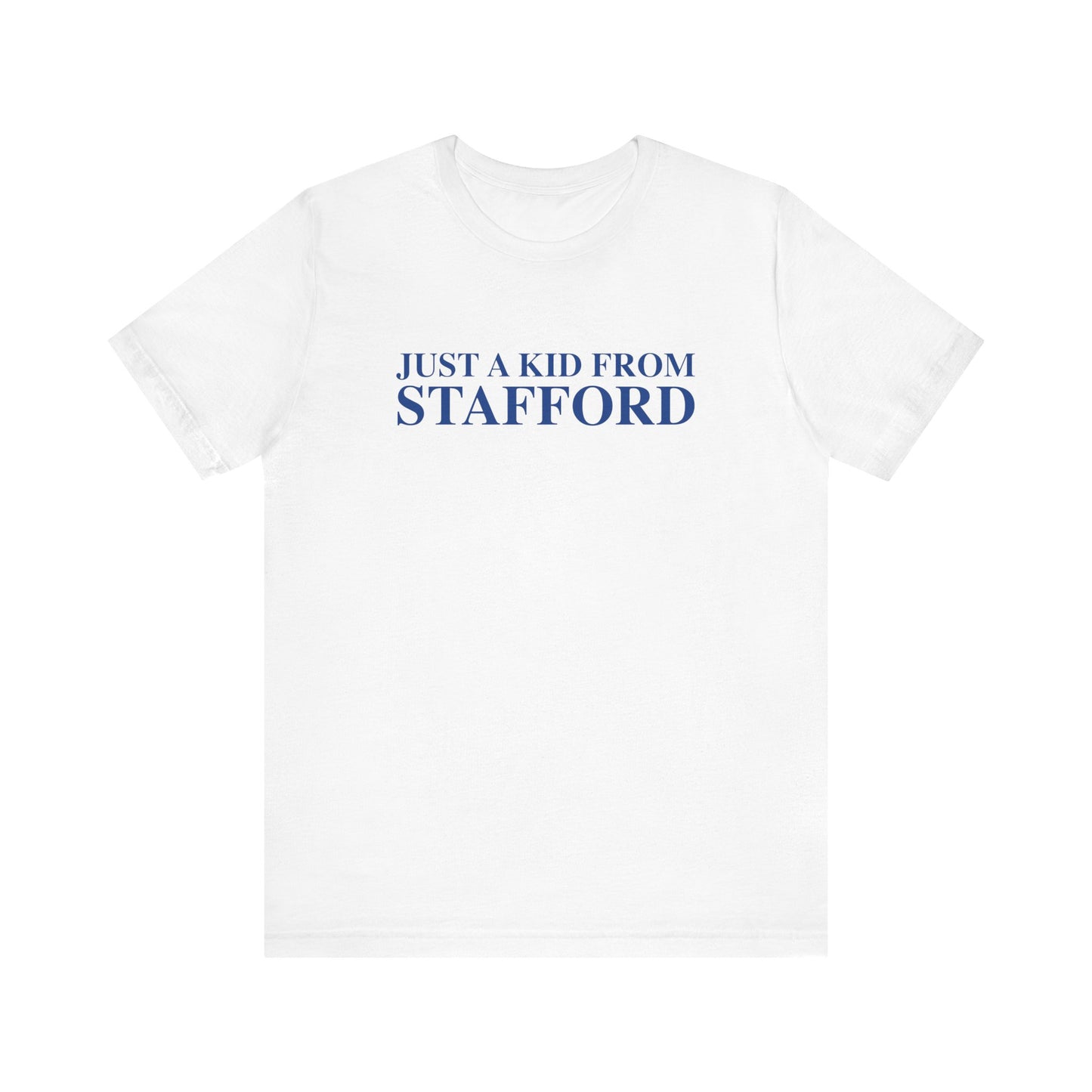 Just a kid from Stafford Unisex Jersey Short Sleeve T-Shirt