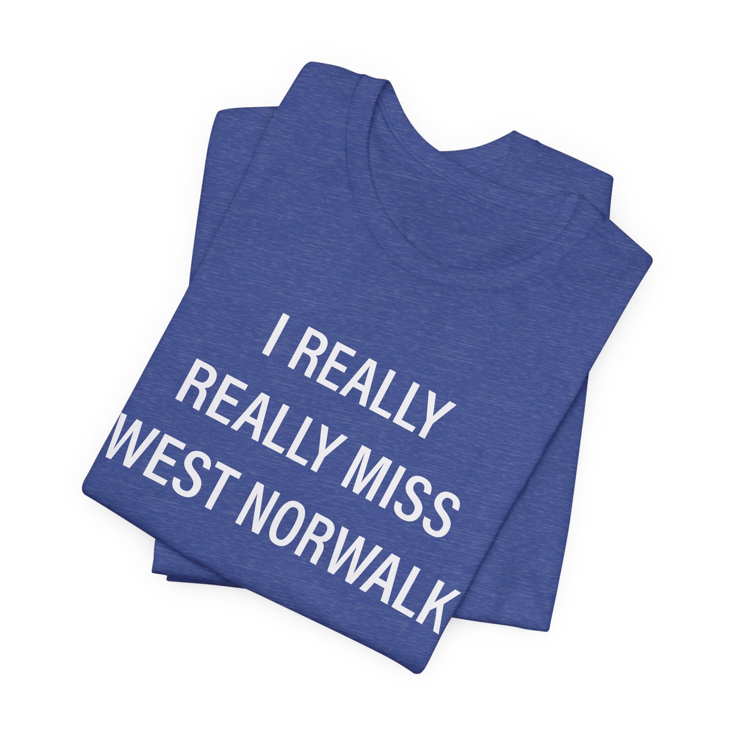 I Really Really Miss  West Norwalk Unisex Jersey Short Sleeve T-Shirt