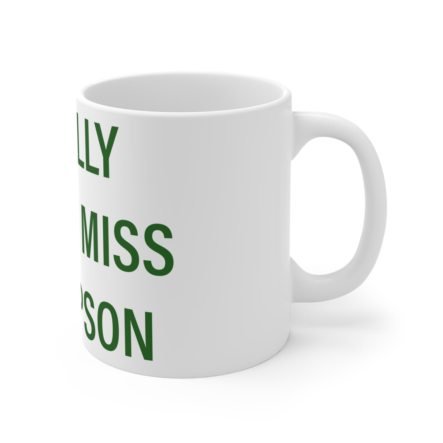 I Really Really Miss Thompson Mug 11oz