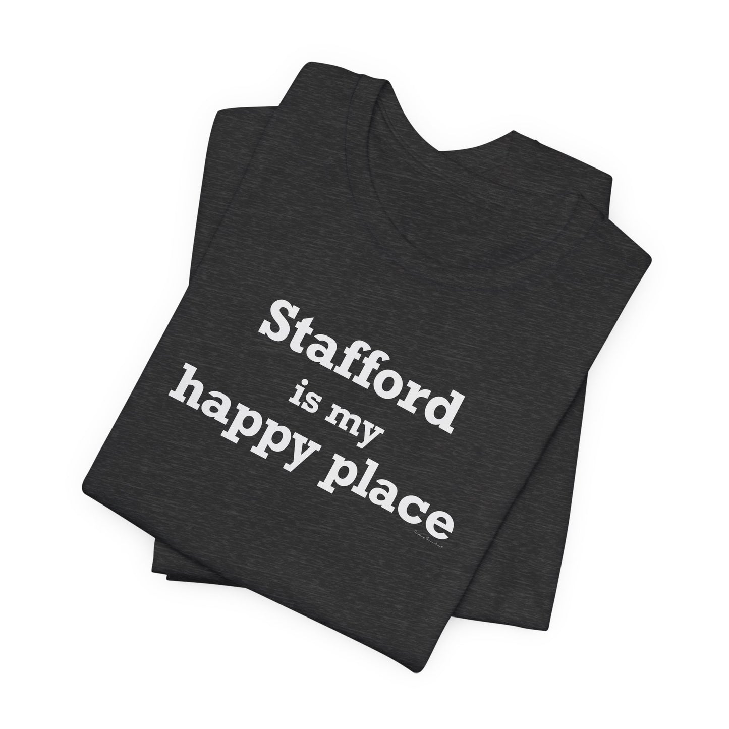 Stafford is My Happy Place Unisex Jersey Short Sleeve T-Shirt
