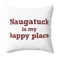 Naugatuck is My Happy Place Polyester Square Pillow