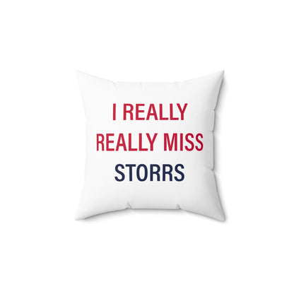 I Really Really Miss Storrs Spun Polyester Square Pillow