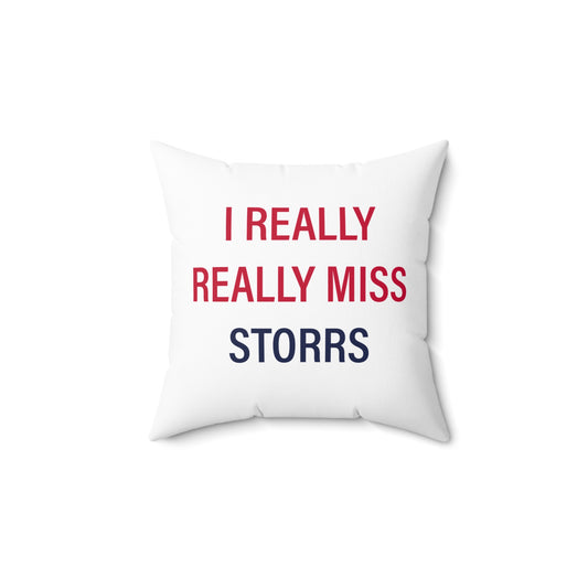 I Really Really Miss Storrs Spun Polyester Square Pillow