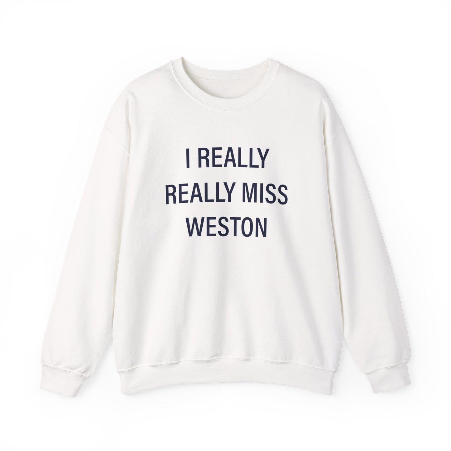 I Really Really Miss Weston Unisex Heavy Blend™ Crewneck Sweatshirt