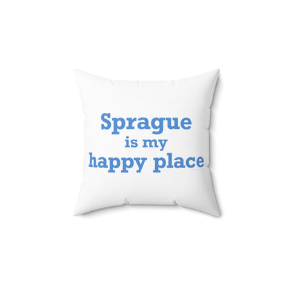 Sprague is My Happy Place Spun Polyester Square Pillow