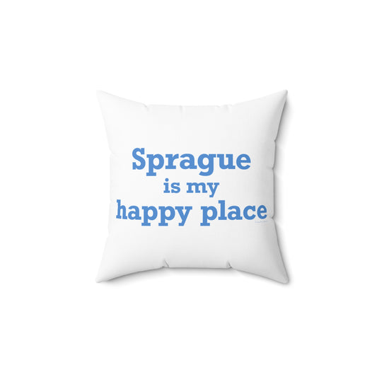 Sprague is My Happy Place Spun Polyester Square Pillow