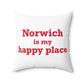 Norwich is My Happy Place Spun Polyester Square Pillow