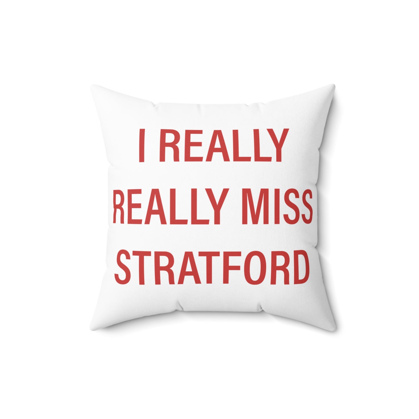 I Really Really Miss Stratford Spun Polyester Square Pillow