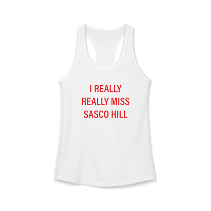 I Really Really Miss Sasco Hill Women's Ideal Racerback Tank Top