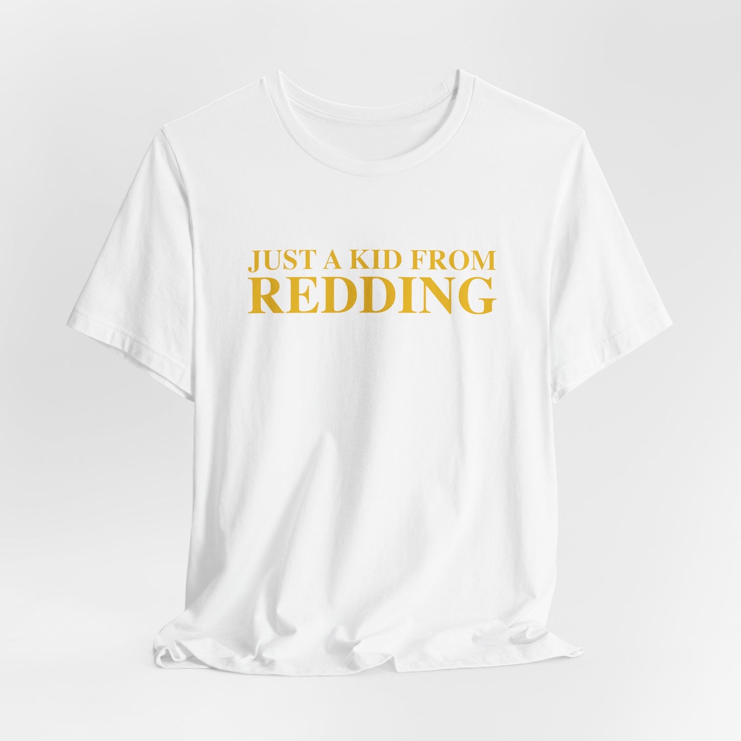Just a kid from Redding Unisex Jersey Short Sleeve T-Shirt