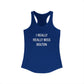 I Really Really Miss Bolton Women's Ideal Racerback Tank Top