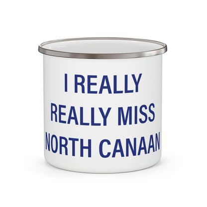 I Really Really Miss North Canaan Enamel Camping Mug