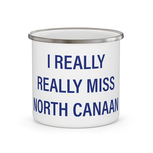 I Really Really Miss North Canaan Enamel Camping Mug