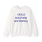 I Really Really Miss New Fairfield Unisex Heavy Blend™ Crewneck Sweatshirt