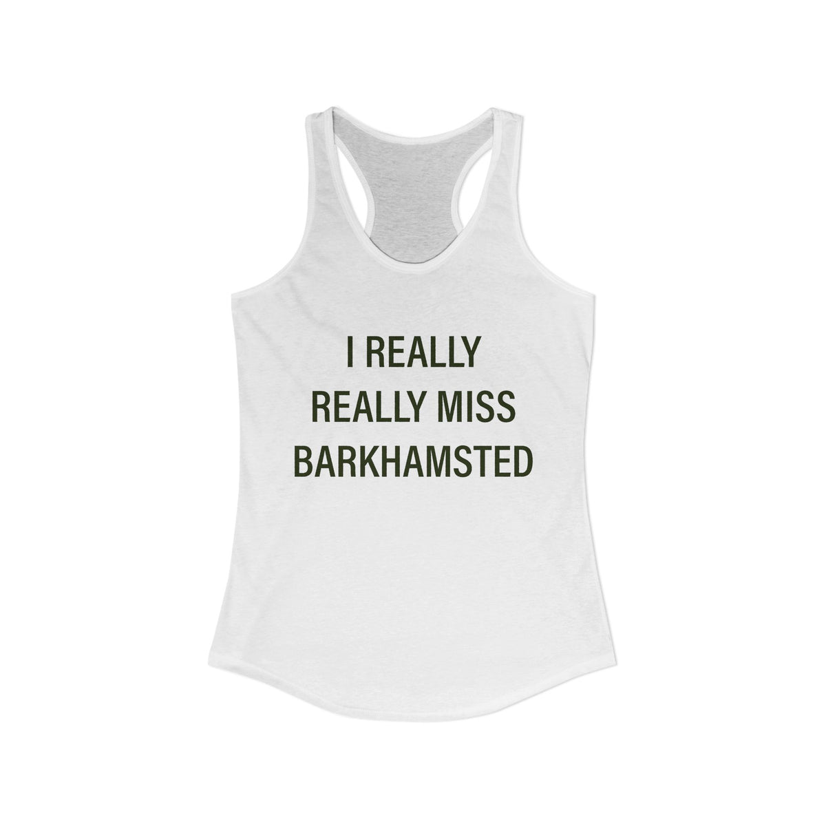 I Really Really Miss Barkhamsted Women's Ideal Racerback Tank Top