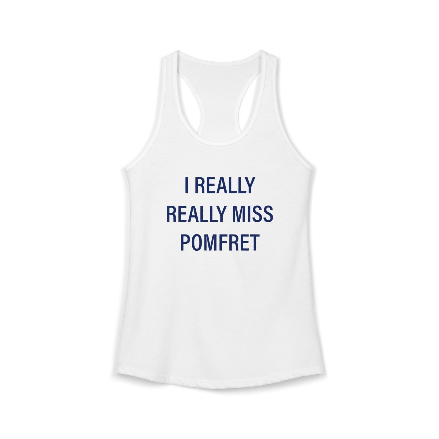 I Really Really Miss Pomfret Women's Ideal Racerback Tank Top