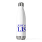 Just a kid from Lisbon  20oz Insulated Bottle