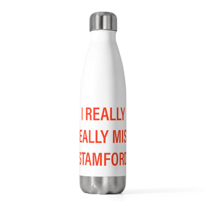 I Really Really Miss Stamford 20oz Insulated Bottle