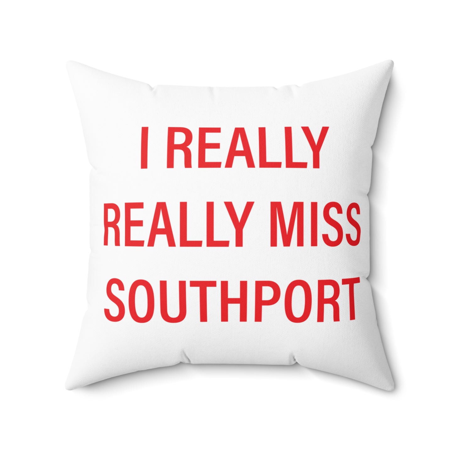 I Really Really Miss Southport Spun Polyester Square Pillow