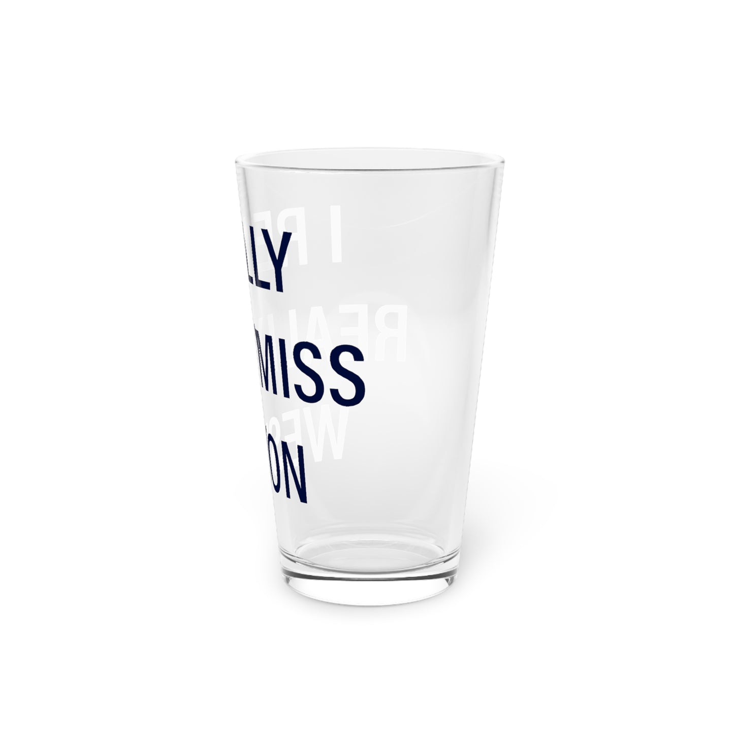 I Really Really Miss Weston Pint Glass, 16oz
