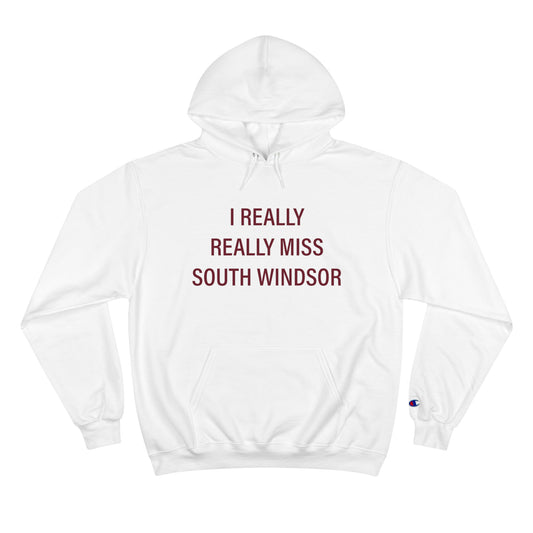 I Really Really Miss South Windsor Champion Hoodie