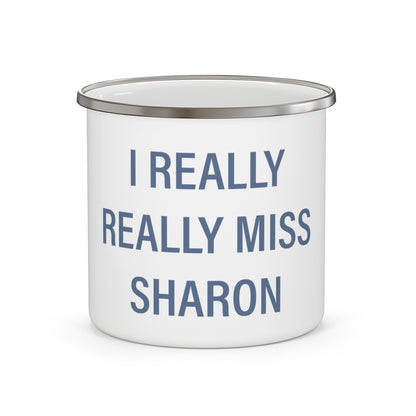 I Really Really Miss Sharon Enamel Camping Mug