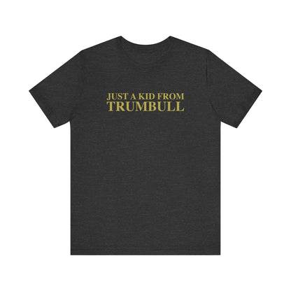 Just a kid from Trumbull Unisex Jersey Short Sleeve T-Shirt