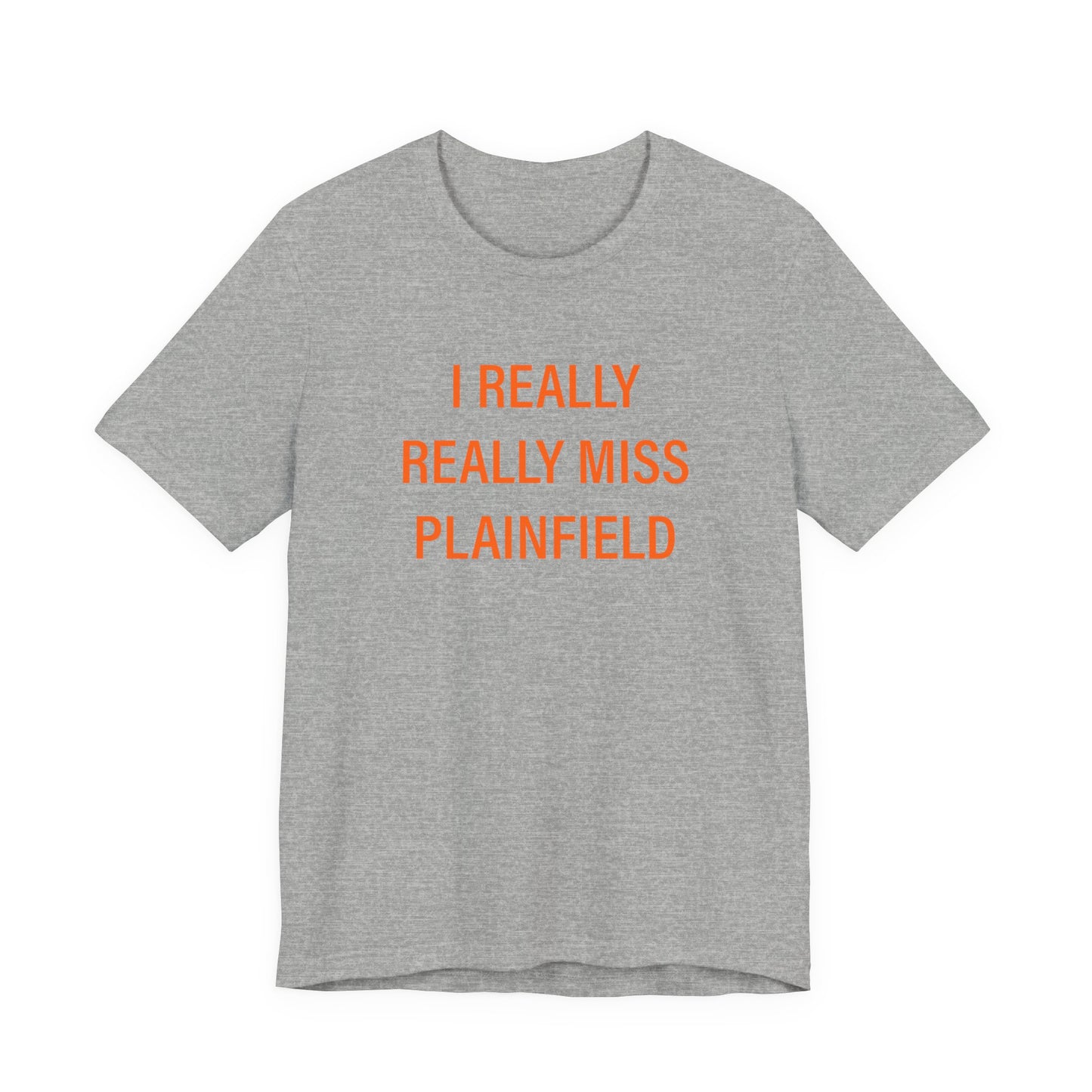 I Really Really Miss Plainfield Unisex Jersey Short Sleeve T-Shirt