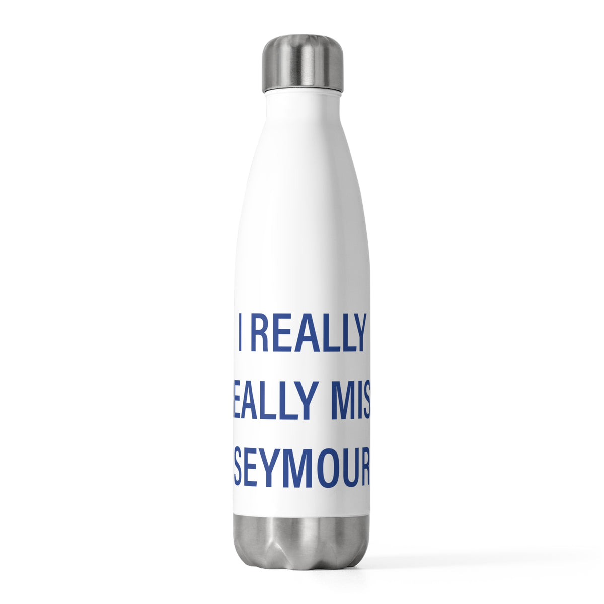I Really Really Miss Seymour 20oz Insulated Bottle