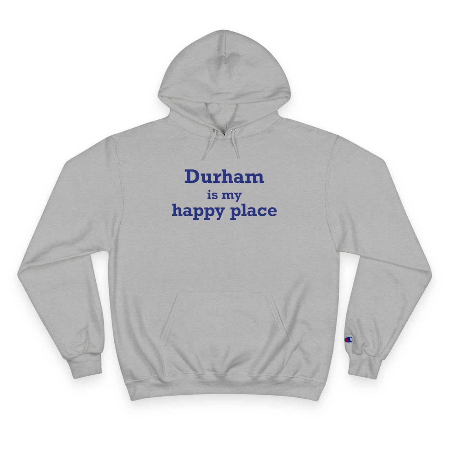 Durham is My Happy Place Champion Hoodie