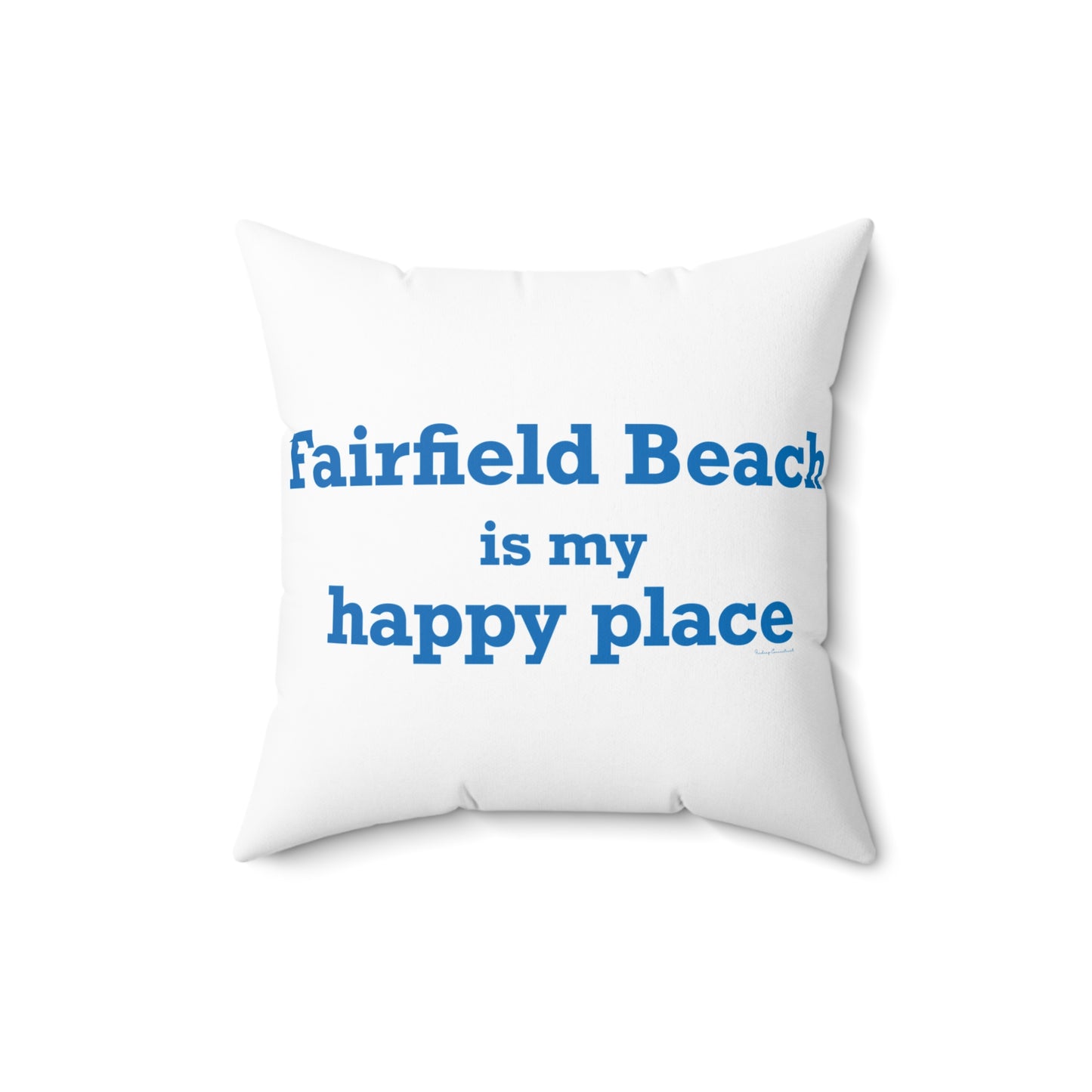 Fairfield Beach is My Happy Place Spun Polyester Square Pillow