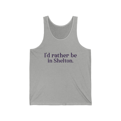 I'd rather be in Shelton. Unisex Jersey Tank