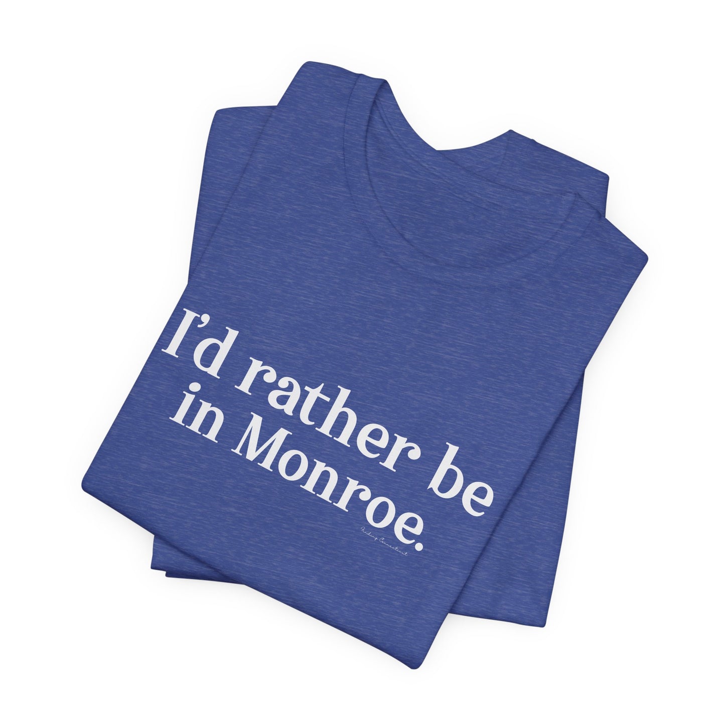 I'd rather be in Monroe. Unisex Jersey Short Sleeve Tee