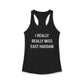 I Really Really Miss East Haddam Women's Ideal Racerback Tank Top