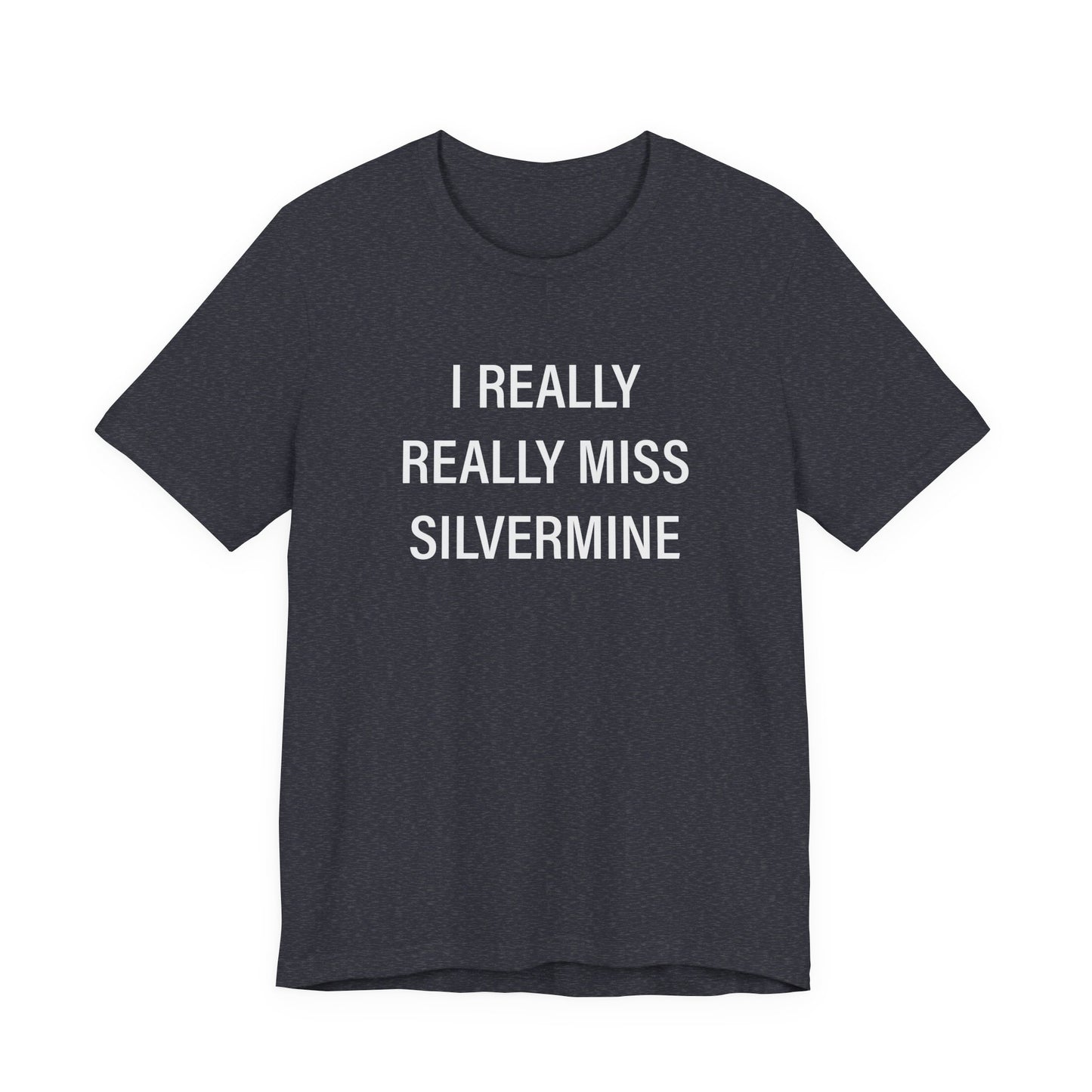 I Really Really Miss Silvermine Unisex Jersey Short Sleeve T-Shirt