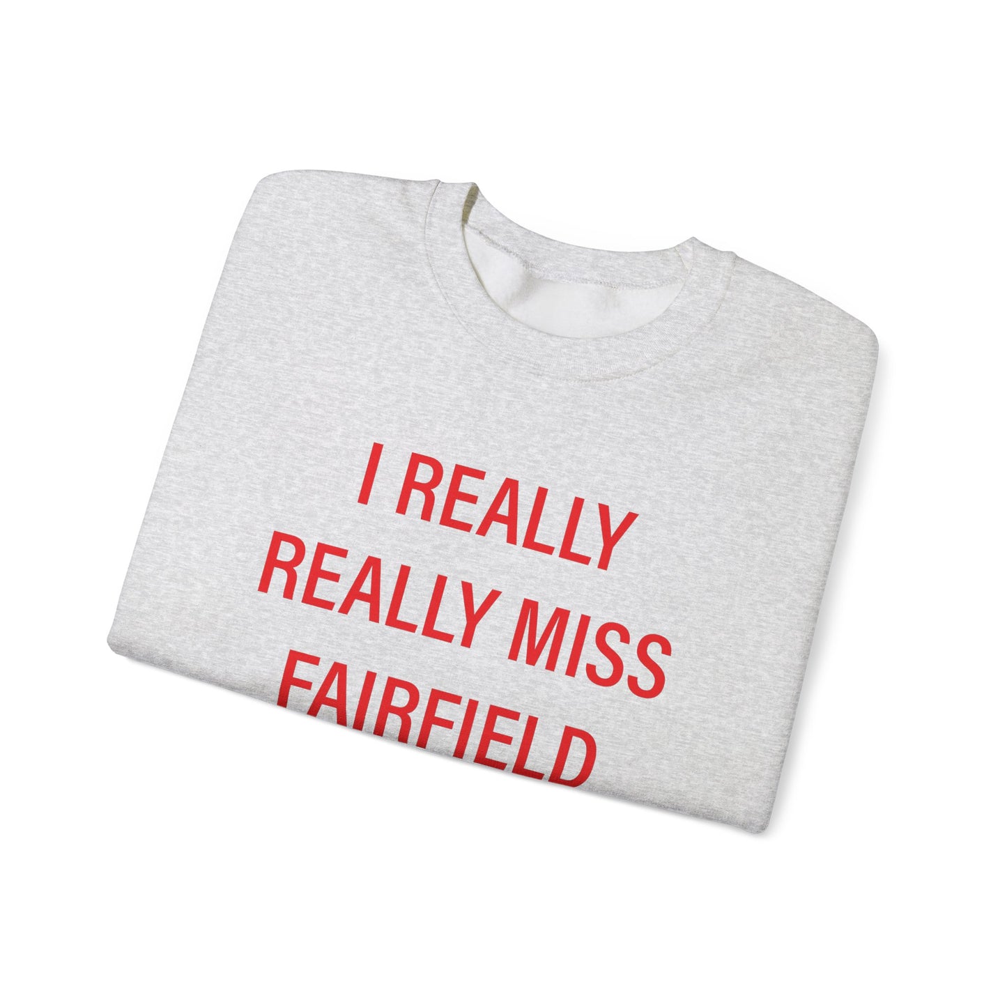 I Really Really Miss Fairfield Unisex Heavy Blend™ Crewneck Sweatshirt