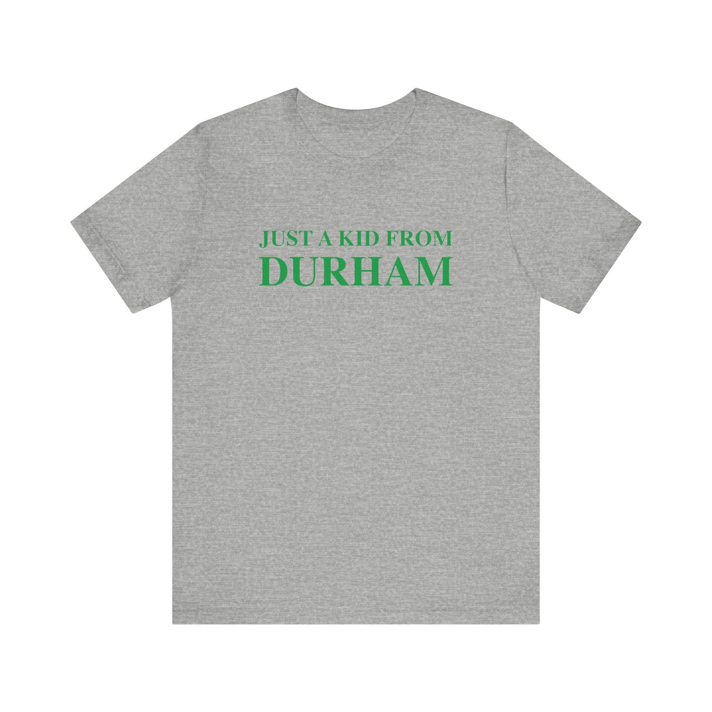 Just a kid from Durham Unisex Jersey Short Sleeve Tee