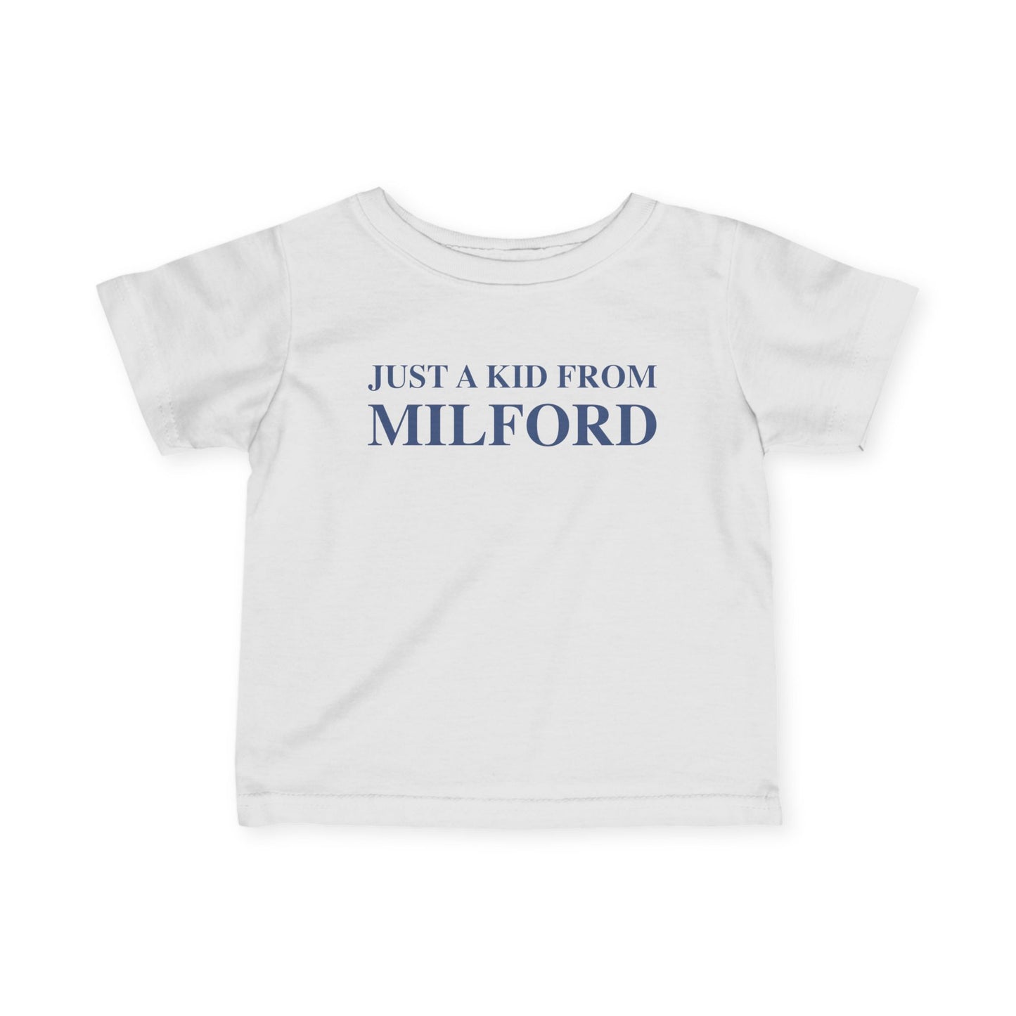 Just a kid from Milford Infant Fine Jersey T-Shirt
