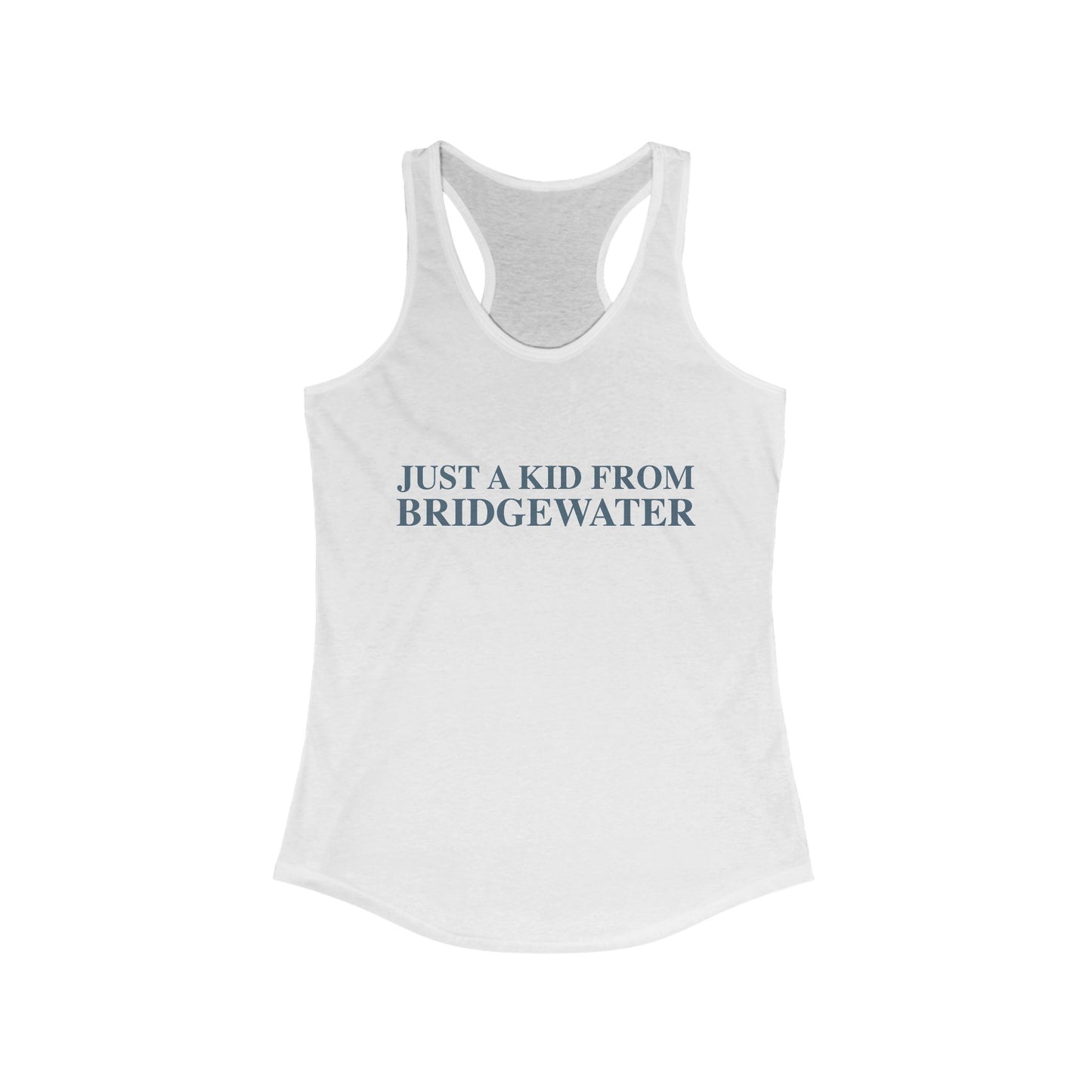 Just a kid from Bridgewater Women's Ideal Racerback Tank Top