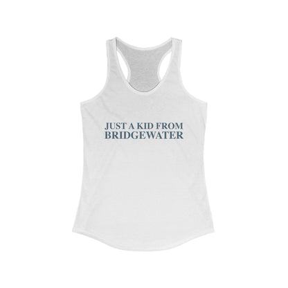 Just a kid from Bridgewater Women's Ideal Racerback Tank Top