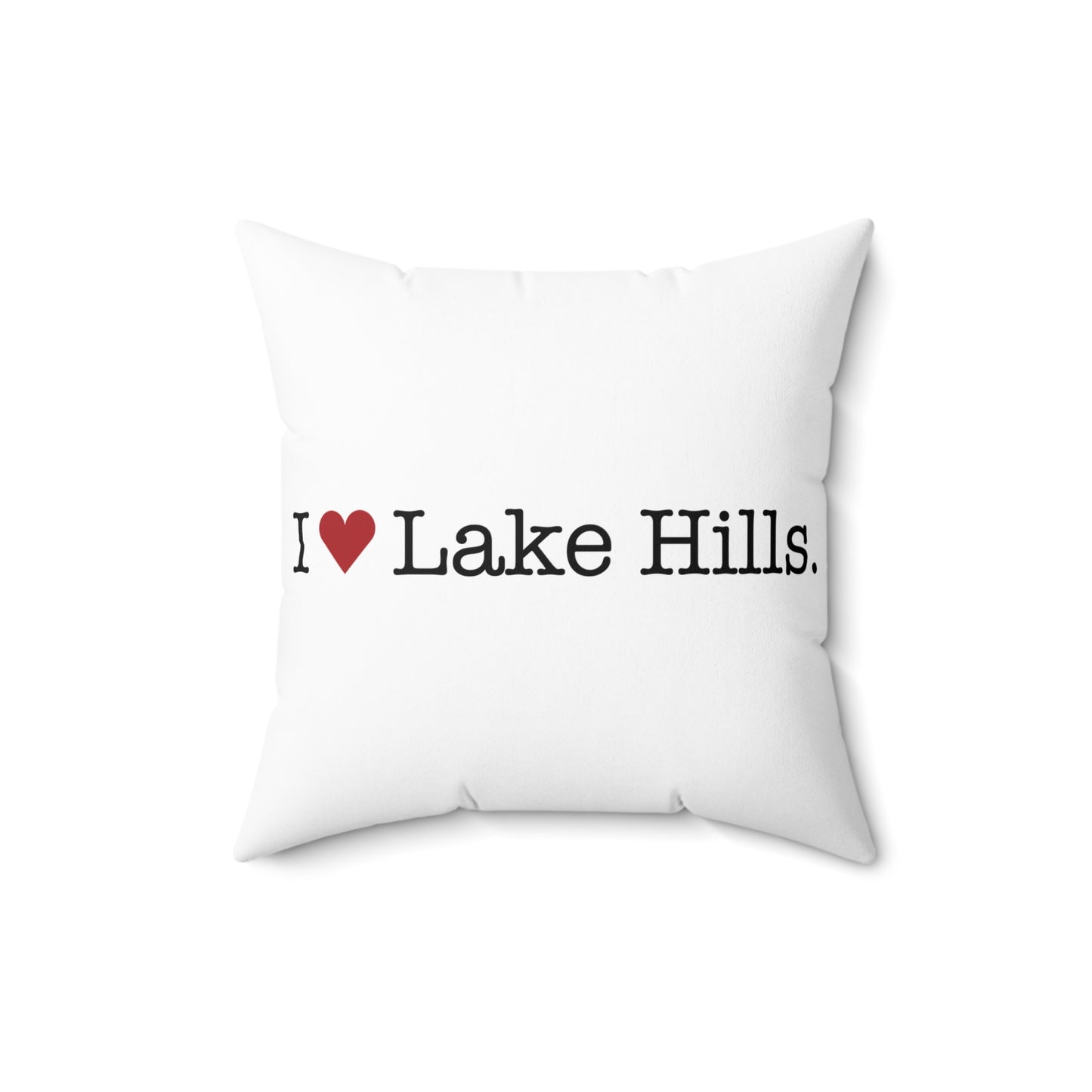 I Heart Lake Hills. Spun Polyester Square Pillow