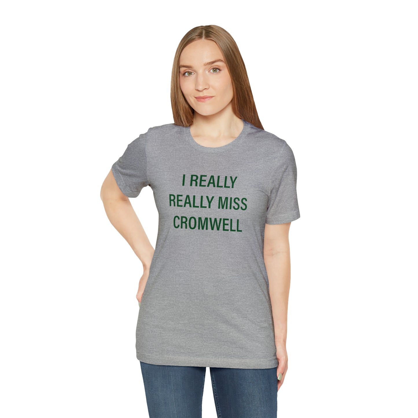 I Really Really Miss Cromwell Unisex Jersey Short Sleeve T-Shirt (green)