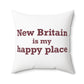 New Britain is My Happy Place Polyester Square Pillow