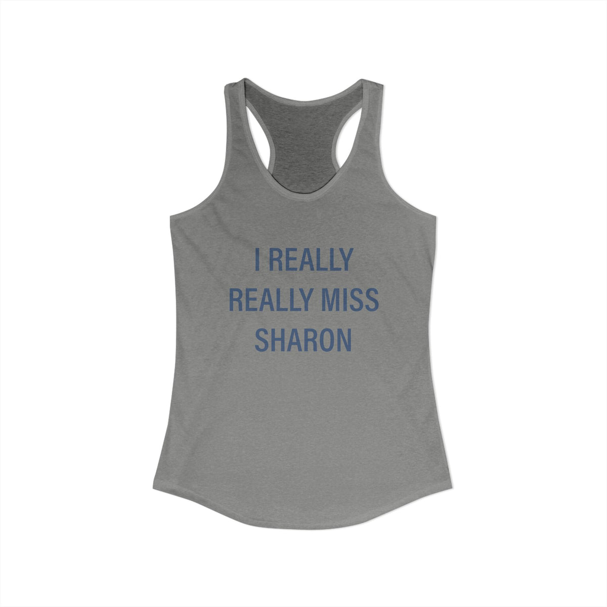 I Really Really Miss Sharon Women's Ideal Racerback Tank Top
