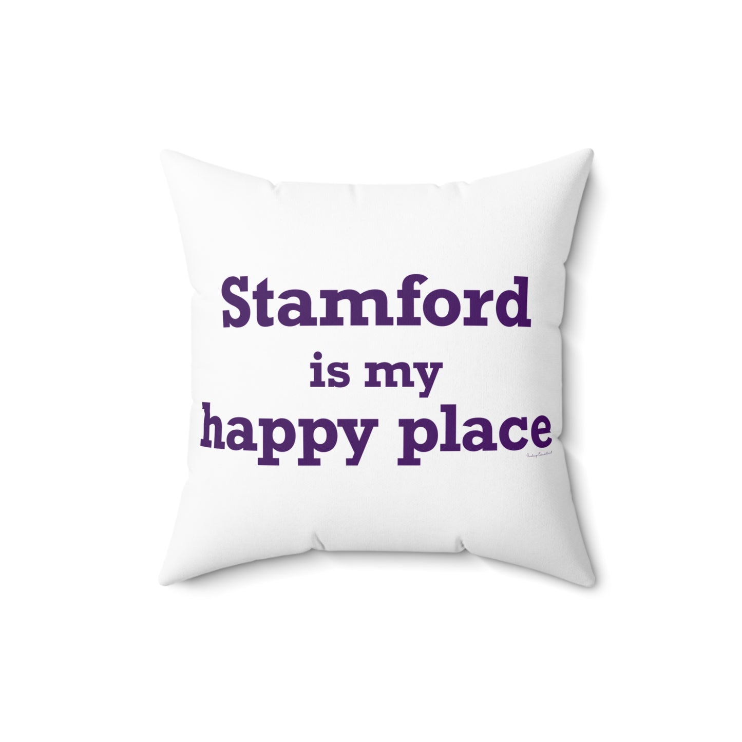 Stamford Is My Happy Place Spun Polyester Square Pillow