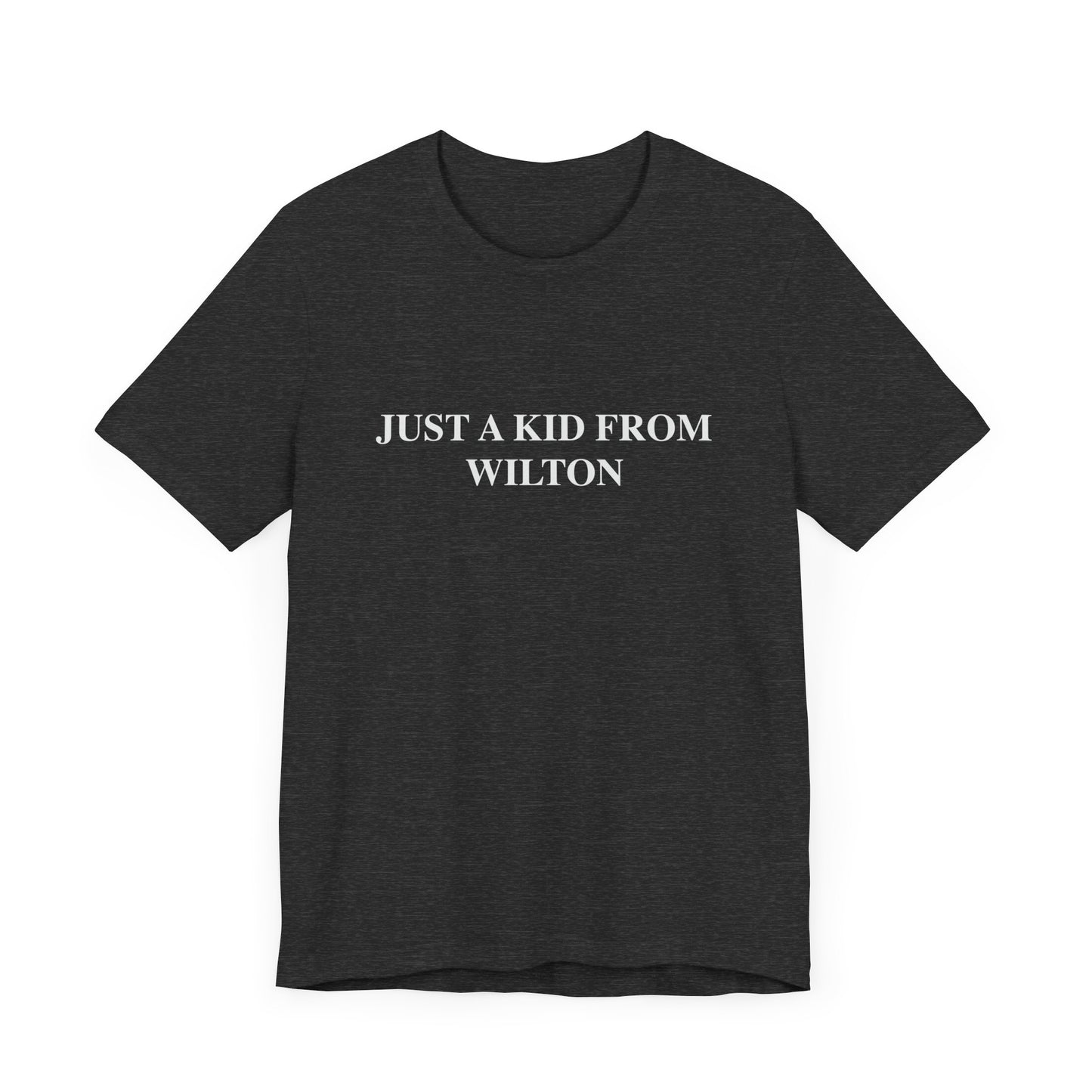 Just a kid from Wilton Unisex Jersey Short Sleeve Tee