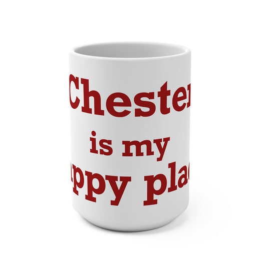 Chester is My Happy Place Mug 15oz
