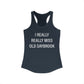 I Really Really Miss Old Saybrook Women's Ideal Racerback Tank Top