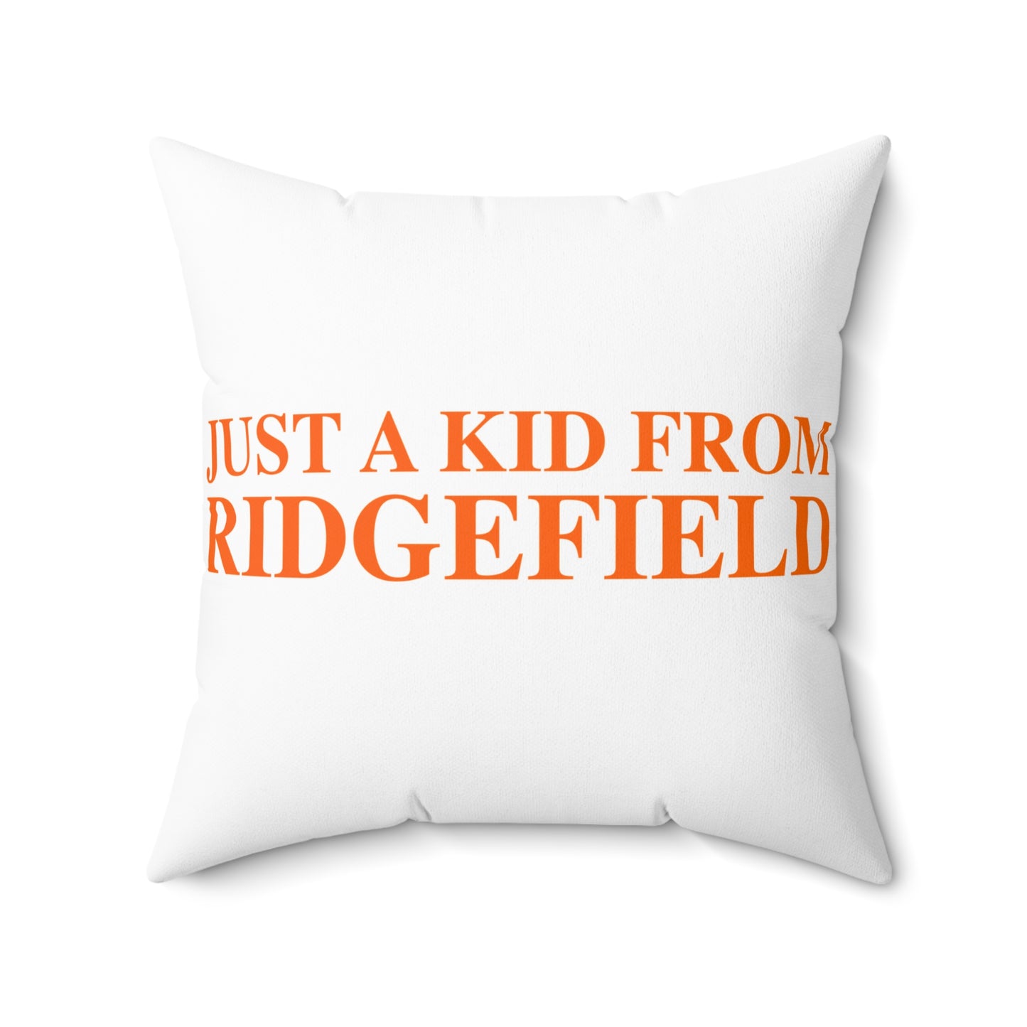 Just a kid from Ridgefield  Spun Polyester Square Pillow