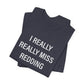 I Really Really Miss Redding Unisex Jersey Short Sleeve T-Shirt
